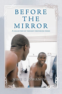 Before the Mirror: A Collection of Thought-Provoking Poems Before the Mirror: A Collection of Thought-Provoking Poems