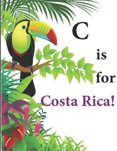 C is for Costa Rica! (Across The Sea From A to Z!)
