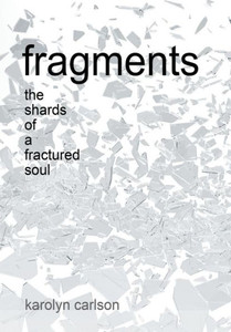 Fragments: The Shards of a Fractured Soul Fragments: The Shards of a Fractured Soul