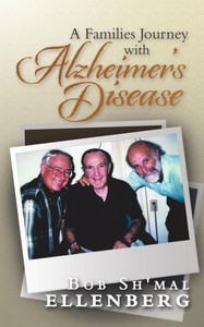 A Families Journey with Alzheimer's Disease A Families Journey with Alzheimer's Disease