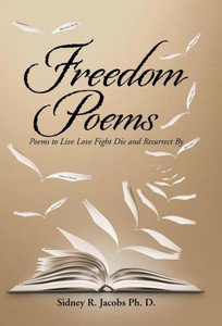 Freedom Poems: Poems to Live Love Fight Die and Resurrect By Freedom Poems: Poems to Live Love Fight Die and Resurrect By