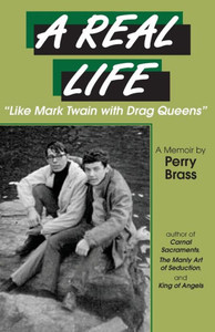 A Real Life, Like Mark Twain with Drag Queens: A Memoir Like Mark Twain with Drag Queens A Real Life, Like Mark Twain with Drag Queens: A Memoir Like Mark Twain with Drag Queens