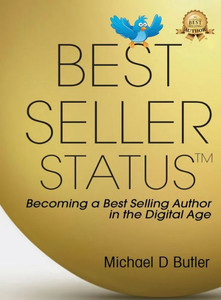 BEST-SELLER STATUS: Becoming a Best-Selling Author in the Digital Age BEST-SELLER STATUS: Becoming a Best-Selling Author in the Digital Age