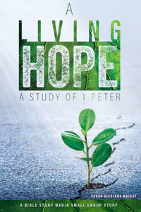 A Living Hope: A Study of 1 Peter A Living Hope: A Study of 1 Peter