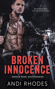 Broken Innocence : Broken Rebel Brotherhood Broken Innocence : Broken Rebel Brotherhood