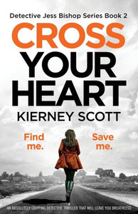 Cross Your Heart: An absolutely gripping detective thriller that will leave you breathless (Detective Jess Bishop)