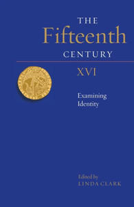 The Fifteenth Century XVI: Examining Identity (The Fifteenth Century, 16) The Fifteenth Century XVI: Examining Identity (The Fifteenth Century, 16)