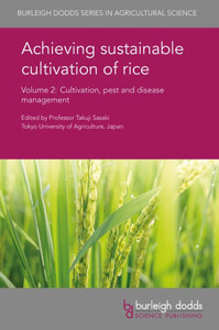 Achieving sustainable cultivation of rice Volume 2: Cultivation, pest and disease management (Burleigh Dodds Series in Agricultural Science)
