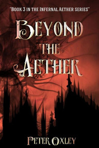 Beyond The Aether: Book 3 in the Infernal Aether Series (3)