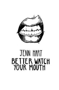 Better Watch Your Mouth Better Watch Your Mouth