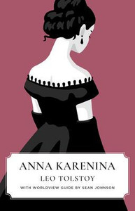 Anna Karenina (Canon Classics Worldview Edition) Anna Karenina (Canon Classics Worldview Edition)