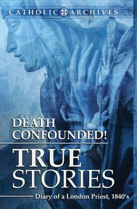 Death Confounded! True Stories (Catholic Archives) Death Confounded! True Stories (Catholic Archives)