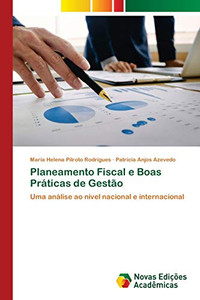 Planeamento Fiscal e Boas Práticas de Gestão: Uma análise ao nível nacional e internacional (Portuguese Edition) Planeamento Fiscal e Boas Práticas de Gestão: Uma análise ao nível nacional e internacional (Portuguese Edition)