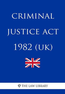 Criminal Justice Act 1982 Criminal Justice Act 1982