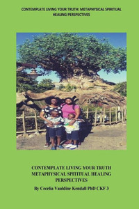 Contemplate Living your Truth: Metaphysical Spiritual Healing Perspectives