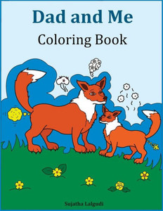 Dad and Me Coloring Book: Gift for Dad, From Daughter, From Son, Birthday, Side by Side Coloring, Farts, Animals, Funny Gifts