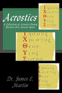 Acrostics: A Collection of Acrostic Poetry Written Over Several Years