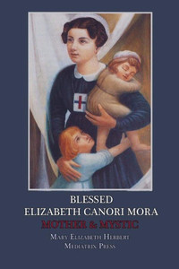 Blessed Elizabeth Canori Mora: Mother & Mystic Blessed Elizabeth Canori Mora: Mother & Mystic