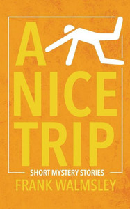 A Nice Trip: Short Mystery Novels