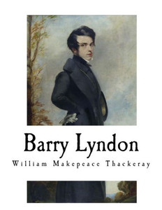 Barry Lyndon: William Makepeace Thackeray (Classic English Literature)
