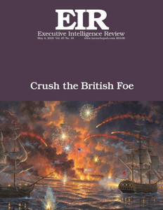 Crush the British Foe: Executive Intelligence Review; Volume 45, Issue 18
