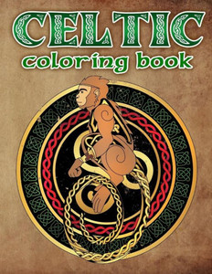 Celtic Coloring Book: Spiritual Celtic Designs and Stress Relieving Mandalas Inspired by Celtic Mythology & Symbols (Celtic Art Books) Celtic Coloring Book: Spiritual Celtic Designs and Stress Relieving Mandalas Inspired by Celtic Mythology & Symbols (Celtic Art Books)