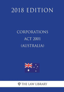 Corporations Act 2001 (Australia) (2018 Edition)