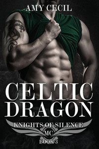 Celtic Dragon: Knights of Silence MC Book 3 Celtic Dragon: Knights of Silence MC Book 3