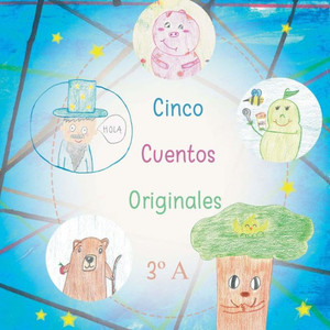 Cinco Cuentos Originales de Tercero A (Spanish Edition)
