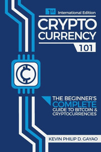 Cryptocurrency 101: The Beginner's Complete Guide to Bitcoin & Cryptocurrencies
