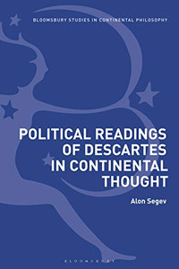 Political Readings of Descartes in Continental Thought (Bloomsbury Studies in Continental Philosophy)