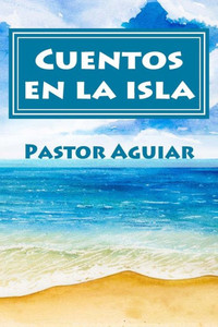 Cuentos en la isla (Spanish Edition) Cuentos en la isla (Spanish Edition)