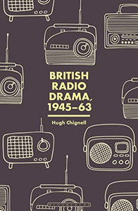 British Radio Drama, 1945-63 British Radio Drama, 1945-63