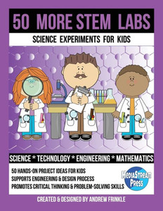 50 More Stem Labs - Science Experiments for Kids (50 Stem Labs 2.0)