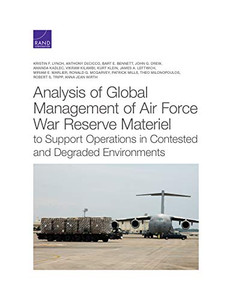 Analysis of Global Management of Air Force War Reserve Materiel to Support Operations in Contested and Degraded Environments Analysis of Global Management of Air Force War Reserve Materiel to Support Operations in Contested and Degraded Environments