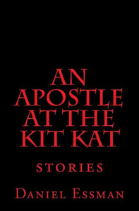 An Apostle at the Kit Kat: Stories An Apostle at the Kit Kat: Stories