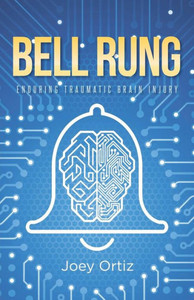 Bell Rung: Enduring Traumatic Brain Injury Bell Rung: Enduring Traumatic Brain Injury