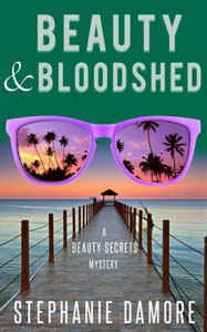Beauty & Bloodshed: Beauty Secrets Mystery 5 Beauty & Bloodshed: Beauty Secrets Mystery 5