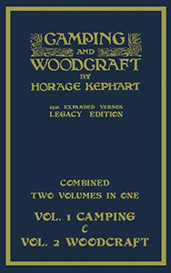 Camping And Woodcraft - Combined Two Volumes In One - The Expanded 1921 Version (Legacy Edition): The Deluxe Two-Book Masterpiece On Outdoors Living ... (Library of American Outdoors Classics) - Hardcover Camping And Woodcraft - Combined Two Volumes In One - The Expanded 1921 Version (Legacy Edition): The Deluxe Two-Book Masterpiece On Outdoors Living ... (Library of American Outdoors Classics) - Hardcover