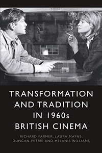 Transformation and Tradition in 1960s British Cinema Transformation and Tradition in 1960s British Cinema