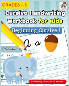 Cursive Handwriting Workbook for Kids: Cursive Writing Practice Book, Alphabet Cursive Tracing Book (Beginning Cursive and Grades 1-3) (Handwriting Workbook to Practice)