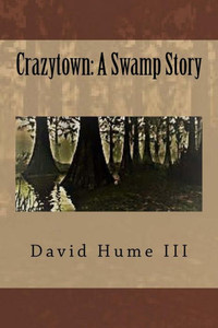 Crazytown: A Swamp Story Crazytown: A Swamp Story