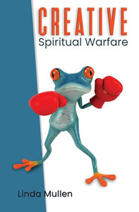 Creative Spiritual Warfare Creative Spiritual Warfare