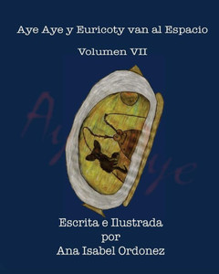 Aye Aye y Euricoty van al Espacio: Volumen VII (The Extraordinary Love Story of Aye Aye and Fedor) (Spanish Edition)