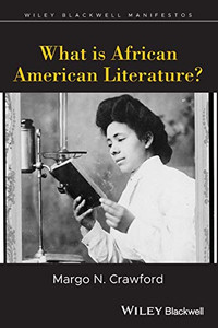 What is African American Literature? (Wiley-Blackwell Manifestos) What is African American Literature? (Wiley-Blackwell Manifestos)