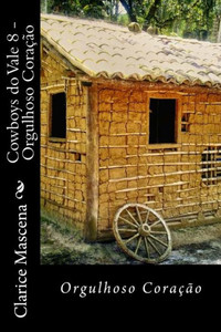 Cowboys do Vale 8 - Orgulhoso Coração: Orgulhoso Coração (Portuguese Edition)