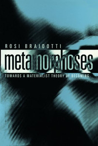 Metamorphoses: Towards a Materialist Theory of Becoming Metamorphoses: Towards a Materialist Theory of Becoming