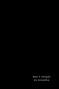 Don't Forget to Breathe