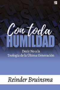 Con toda humildad: Decir No a la Teología de la Última Generación (Spanish Edition)