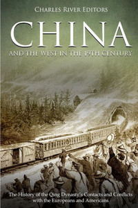 China and the West in the 19th Century: The History of the Qing Dynastys Contacts and Conflicts with the Europeans and Americans
